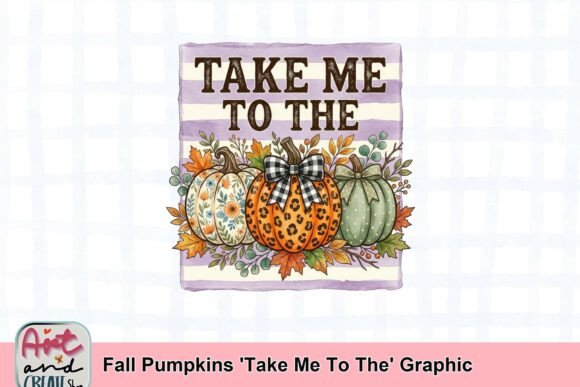 Fall Pumpkins 'Take Me to the' Graphic: A Designer's Guide